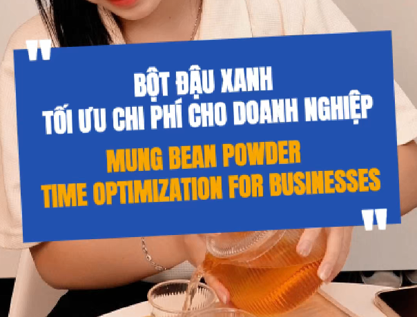 Bột Đậu Xanh Tối Ưu Chi Phí Cho Doanh Nghiệp
