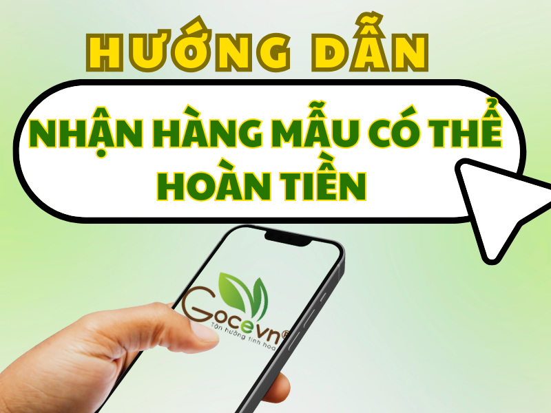 Hướng Dẫn Nhận Hàng Mẫu Có Thể Hoàn Tiền Từ Goce Việt Nam