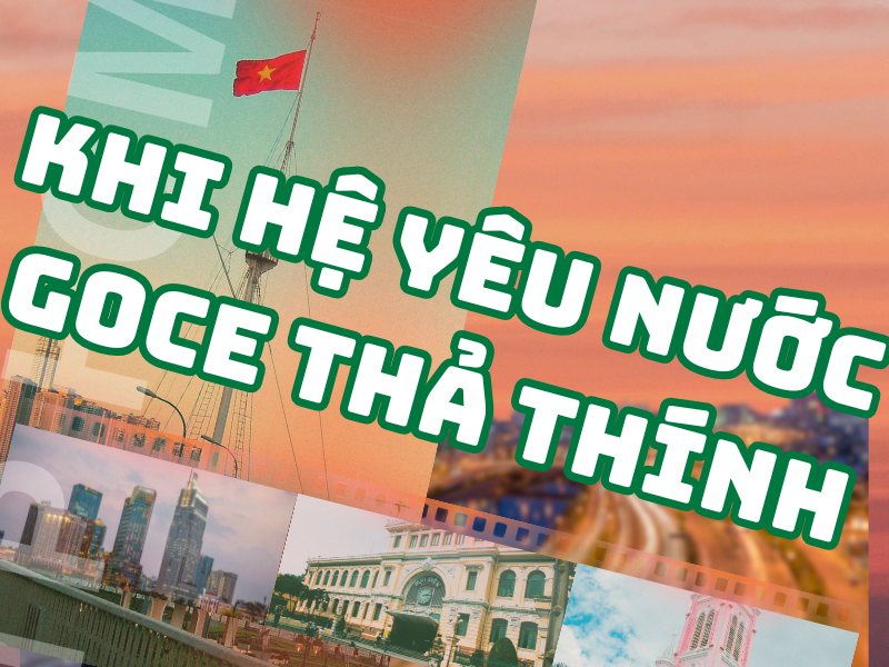 Khi Hệ Yêu Nước Goce Thả Thính