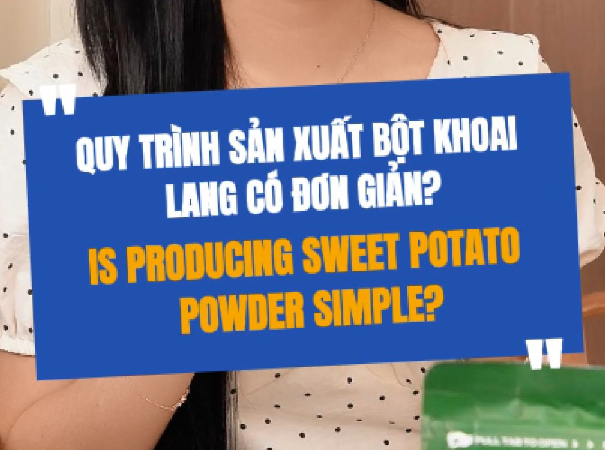 Quy Trình Sản Xuất Bột Khoai Lang Có Đơn Giản?