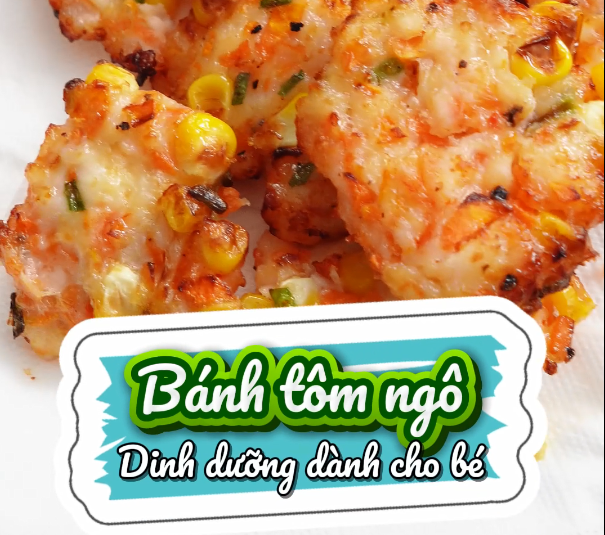 Tinh Bột Bắp Goce - Hướng Dẫn Làm Bánh Tôm Ngô Dinh Dưỡng Cho Bé