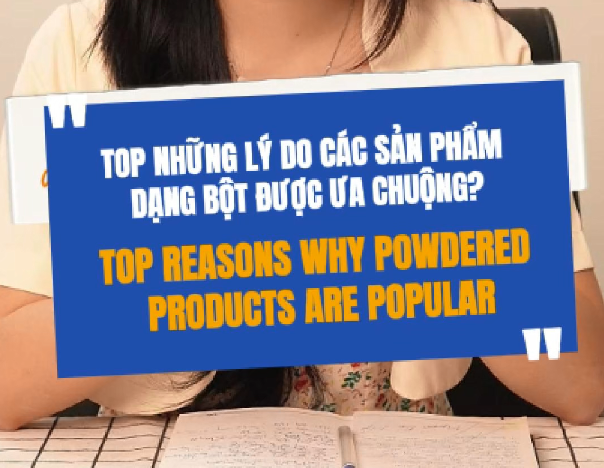 Top Những Lý Do Các Sản Phẩm Dạng Bột Được Ưa Chuộng?