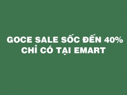 [Goce Việt Nam x Emart] - GOCE SALE SỐC ĐẾN 40% CHỈ CÓ TẠI EMART 
